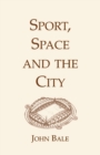 Sport, Space and the City - Book