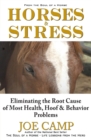 Horses & Stress - Eliminating The Root Cause of Most Health, Hoof, and Behavior Problems : From The Soul of a Horse - Book