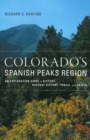 Colorado's Spanish Peaks Region : An Exploration Guide to History, Natural History, Trails, and Drives - Book