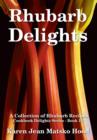 Rhubarb Delights Cookbook : A Collection of Rhubarb Recipes - Book