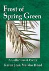Frost of Spring Green : A Collection of Poetry - Book