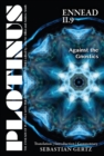 Plotinus Ennead II.9: Against the Gnostics : Translation, with an Introduction, and Commentary - Book