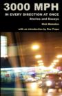 3000 MPH In Every Direction At Once : Stories and Essays - Book