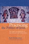 Practicing the Politics of Jesus : The Origin and Significance of John Howard Yoder's Social Ethics - Book