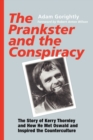 The Prankster and the Conspiracy : The Story of Kerry Thornley and How He Met Oswald and Inspired the Counterculture - Book