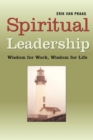 Spiritual Leadership : Wisdom for Work, Wisdom for Life - Book