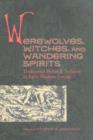 Werewolves, Witches, and Wandering Spirits : Traditional Belief and Folklore in Early Modern Europe - Book