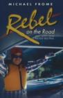 Rebel on the Road : And Why I Was Never Neutral - Book