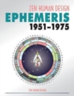 Zen Human Design Ephemeris 1951 - 1975 - Book