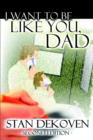 I Want To Be Like You Dad - Book