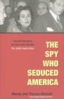 The Spy Who Seduced America : Lies and Betrayal in the Heat of the Cold War: The Judith Coplon Story - Book