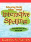 Enhancing Family Values Through Interactive Spelling : 4,000 Biblical Words Christian Boys and Girls Should Know How to Spell Before Entering High School - Book