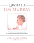 Quotable Jim Murray : The Literary Wit, Wisdom, and Wonder of a Distinguished American Sports Columnist - Book