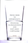 From Crisis to Opportunity : Financial Globalization and East Asian Capitalism - Book