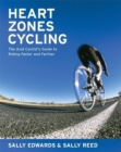 Heart Zones Cycling : The Avid Cyclist's Guide to Riding Faster and Farther - Book