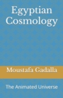 Egyptian Cosmology : The Animated Universe - Book