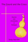 The Gourd and the Cross : Daoism and Christianity in Dialogue - Book
