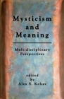 Mysticism and Meaning : Multidisciplinary Perspectives - Book
