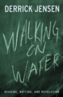 Walking on Water : Reading, Writing and Revolution - Book