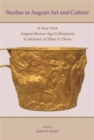 Studies in Aegean Art and Culture : A New York Aegean Bronze Age Colloquium in Memory of Ellen N. Davis - Book