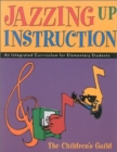 Jazzing Up Instruction : An Integrated Curriculum for Elementary Students - Book