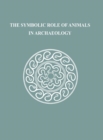 The Symbolic Role of Animals in Archaeology - Book