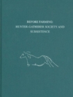 Before Farming : Hunter-Gatherer Society and Subsistence - Book