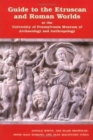 Guide to the Etruscan and Roman Worlds at the University of Pennsylvania Museum of Archaeology and Anthropology - Book