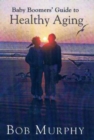 Baby Boomer's Guide to Healthy Aging - Book
