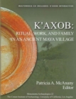 K'axob : Ritual, Work, and Family in an Ancient Maya Village - Book