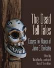 The Dead Tell Tales : Essays in Honor of Jane E. Buikstra - Book
