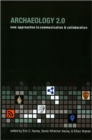 Archaeology 2.0 : New Tools For Communication and Collaboration - Book