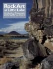 Rock Art at Little Lake : An Ancient Crossroads in the California Desert - Book