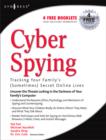 Cyber Spying Tracking Your Family's (Sometimes) Secret Online Lives - Book