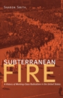 Subterranean Fire : A History of Working-Class Radicalism in the United States - Book