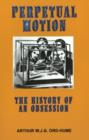 Perpetual Motion : The History of an Obsession - Book