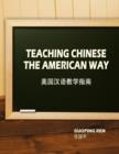 Teaching Chinese the American Way / $C Guoping Ren = $B Meiguo Han Yu Jiao Xue Zhi Nan / Ren Guoping - Book