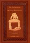 The Archaeology of Heinrich Schliemann : An Annotated Bibliographic Handlist, second edition - Book