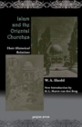 Islam and the Oriental Churches: Their Historical Relations : Students' Lectures on Missions, Princeton Theological Seminary 1902-1903 - Book