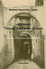 To Jerusalem through the Lands of Islam, Among Jews, Christians & Moslems - Book