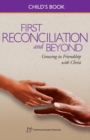 First Reconciliation and Beyond, Child's Book : Growing in Friendship with Christ - Book