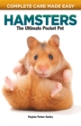 Complete Care Made Easy, Hamsters : The Ultimate Pocket Pet - Book