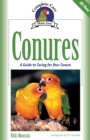 Conures : A Guide to Caring for Your Conure - Book