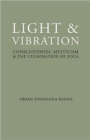 Light and Vibration : Consciousness Mysticism & the Culmination of Yoga - Book