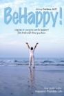 Be Happy! : Your Guide to the Happiest Possible Life - Book