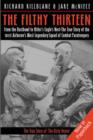 The Filthy Thirteen : The True Story of the Dirty Dozen - Book