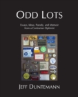 Odd Lots : Essays, Ideas, Parody and Memoir from a Contrarian Optimist - Book