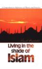 Living in the Shade of Islam : A Comprehensive Reference of Theory and Practice - Book