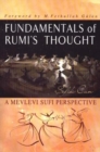 Fundamentals of Rumi's Thought : A Mevlevi Sufi Perspective - Book