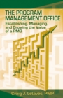 Program Management Office : Establishing, Managing & Growing the Value of a Pmo - Book